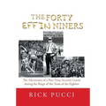 The Forty Effin Niners: The Adventures of a Part-Time Security Guard During the Reign of the Team of the Eighties - Hardcover