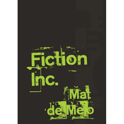 Fiction Inc.: A Metafiction Montage of Myth and Incandescence - Paperback