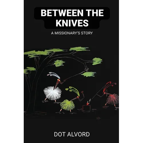 Between the Knives: A Missionary's Story - Paperback