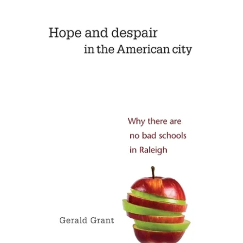 Hope and Despair in the American City: Why There Are No Bad Schools in Raleigh - Paperback