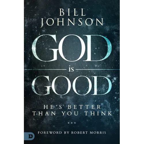 God Is Good: He's Better Than You Think - Hardcover