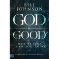 God Is Good: He's Better Than You Think - Hardcover