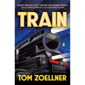 Train: Riding the Rails That Created the Modern World--from the Trans-Siberian to the Southwest Chief - Paperback
