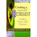 Creating a Successful Retirement: Finding Peace and Purpose - Paperback