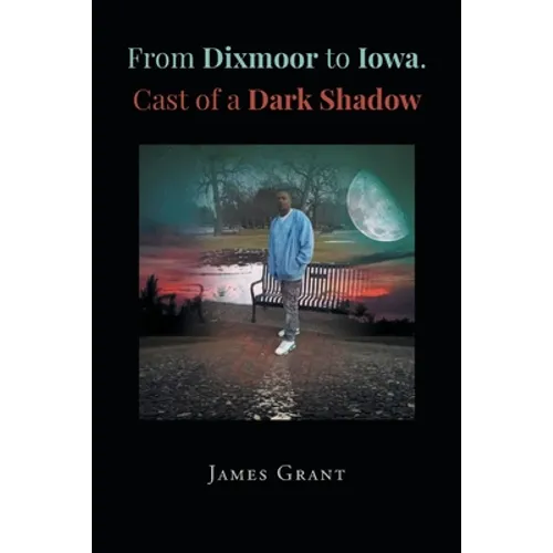From Dixmoor to Iowa. Cast of a dark shadow - Paperback