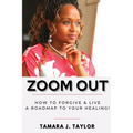 Zoom Out: How to Forgive and Live, A Roadmap to Your Healing - Paperback