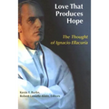 Love That Produces Hope: The Thought of Ignacio Ellacuria - Paperback