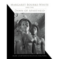 Margaret Bourke-White and the Dawn of Apartheid - Hardcover