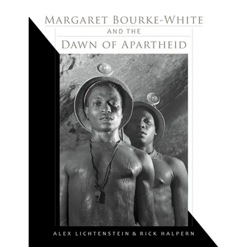 Margaret Bourke-White and the Dawn of Apartheid - Hardcover