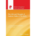 The Life and Thought of Andrew Fuller (1754-1815) - Paperback
