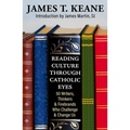 Reading Culture Through Catholic Eyes: 50 Writers, Thinkers, and Firebrands Who Challenge and Change Us - Paperback
