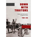 Down with Traitors: Justice and Nationalism in Wartime China - Paperback