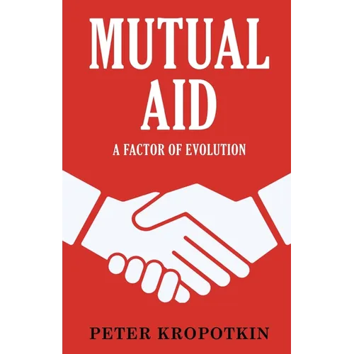 Mutual Aid: A Factor of Evolution - Paperback