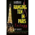 Hanging Ten in Paris Trilogy: Hanging Ten in Paris Another Problem in Paris Murder at Makapu'u - Paperback