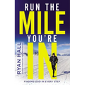 Run the Mile You're in: Finding God in Every Step - Hardcover