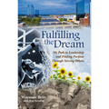 Fulfilling the Dream: My Path to Leadership and Finding Purpose Through Serving Others - Hardcover