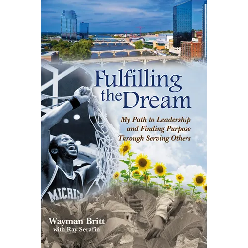 Fulfilling the Dream: My Path to Leadership and Finding Purpose Through Serving Others - Hardcover