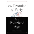 The Promise of Party in a Polarized Age - Hardcover