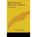 Judith, Martyred Missionary of Russia: A True Story - Hardcover