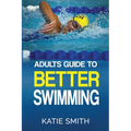 Adults Guide To Better Swimming - Paperback