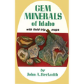 Gem Minerals of Idaho: With Field Trip Maps - Paperback