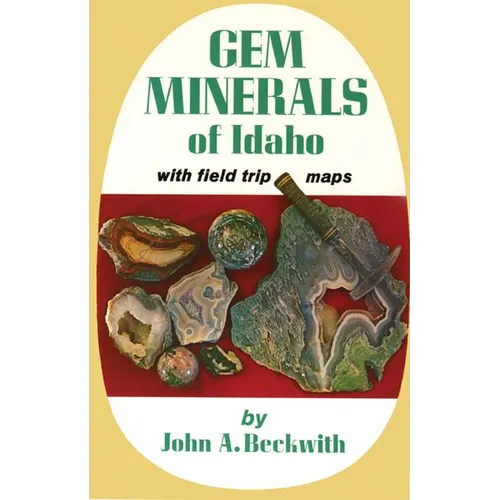Gem Minerals of Idaho: With Field Trip Maps - Paperback