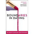 Boundaries in Dating: How Healthy Choices Grow Healthy Relationships - Paperback