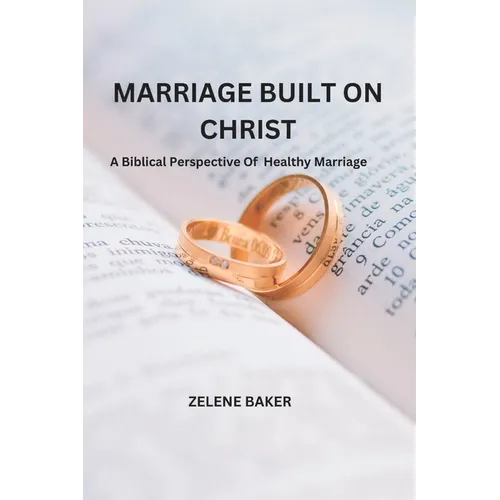 Marriage Built on Christ: A Biblical Perspective On Healthy Marriage - Paperback