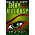 How to Overcome Envy and Jealousy: Develop Stronger Relationships - Paperback