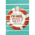 I'm Saved...What's Next?: Building a Relationship - 10 Keys to Walking with God - Paperback