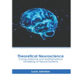 Theoretical Neuroscience: Computational and Mathematical Modeling of Neural Systems - Hardcover