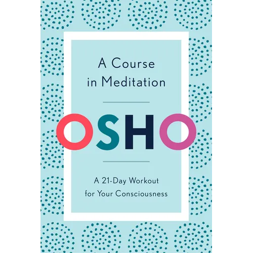 A Course in Meditation: A 21-Day Workout for Your Consciousness - Paperback