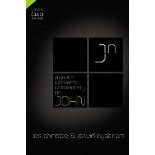 A Youth Worker's Commentary on John, Vol 2: Volume 2 2 - Paperback