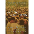 Gathered for the Journey: Moral Theology in Catholic Perspective - Paperback