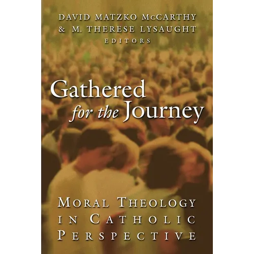 Gathered for the Journey: Moral Theology in Catholic Perspective - Paperback