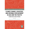 Climate Change, Disasters, and Internal Displacement in Asia and the Pacific: A Human Rights-Based Approach - Paperback