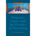 Women's Voices and the Practice of Preaching - Paperback