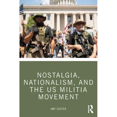 Nostalgia, Nationalism, and the US Militia Movement - Paperback