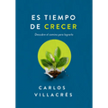 Es Tiempo de Crecer: Descubre El Camino Para Lograrlo - Paperback