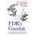Fdr's Gambit: The Court Packing Fight and the Rise of Legal Liberalism - Hardcover
