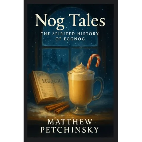 Nog Tales: The Spirited History of Eggnog - Paperback