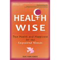 Health Wise: True Health and Happiness for the Empowered Woman - Paperback