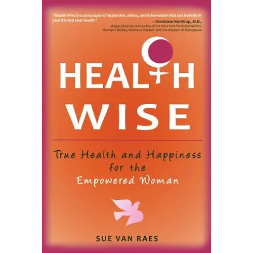 Health Wise: True Health and Happiness for the Empowered Woman - Paperback