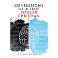 Confessions of a True Bipolar Christian - Paperback