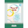 'Pure O' OCD: Letting Go of Obsessive Thoughts with Acceptance and Commitment Therapy (16pt Large Print Edition) - Paperback