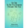 An Ode to the Five Elements I Became This Year - Paperback
