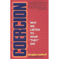Coercion: Why We Listen to What "They" Say - Paperback