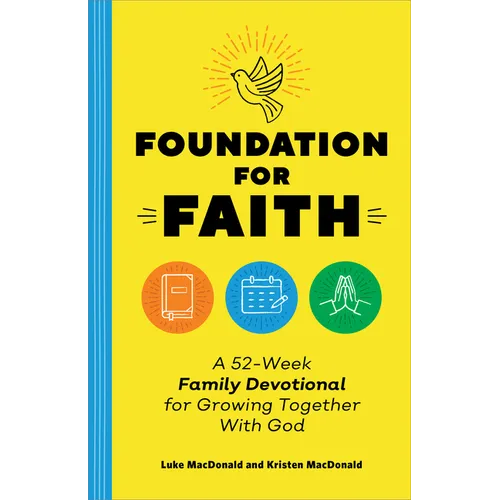 Foundation for Faith: A 52-Week Family Devotional for Growing Together with God - Paperback