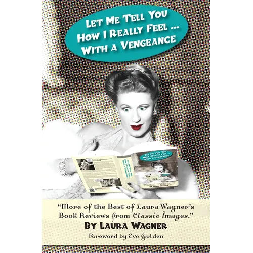 Let Me Tell You How I Really Feel ... with a Vengeance - Paperback