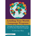 Leading Your World Language Program: Strategies for Design and Supervision, Even If You Don't Speak the Language! - Paperback